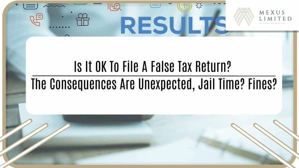 Is it OK to file a false tax return? The consequences are unexpected, jail time? Fines?