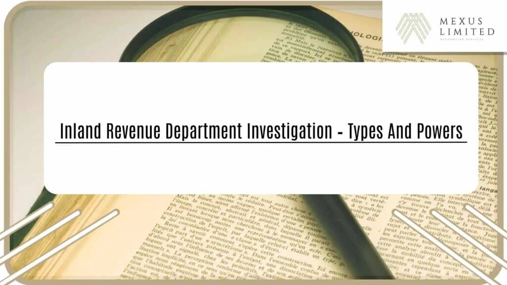 Inland Revenue Department Investigation - Types and Powers