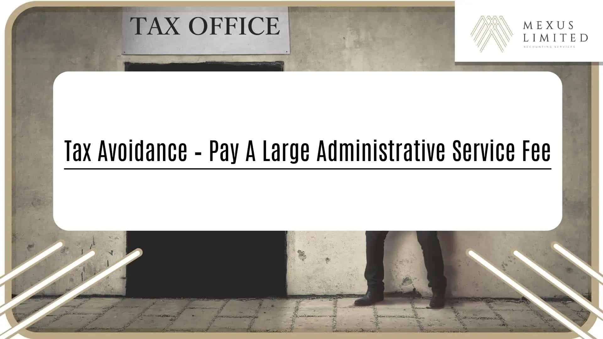 Tax avoidance pay a large administrative service fee (2024) Mexus 會計事務所