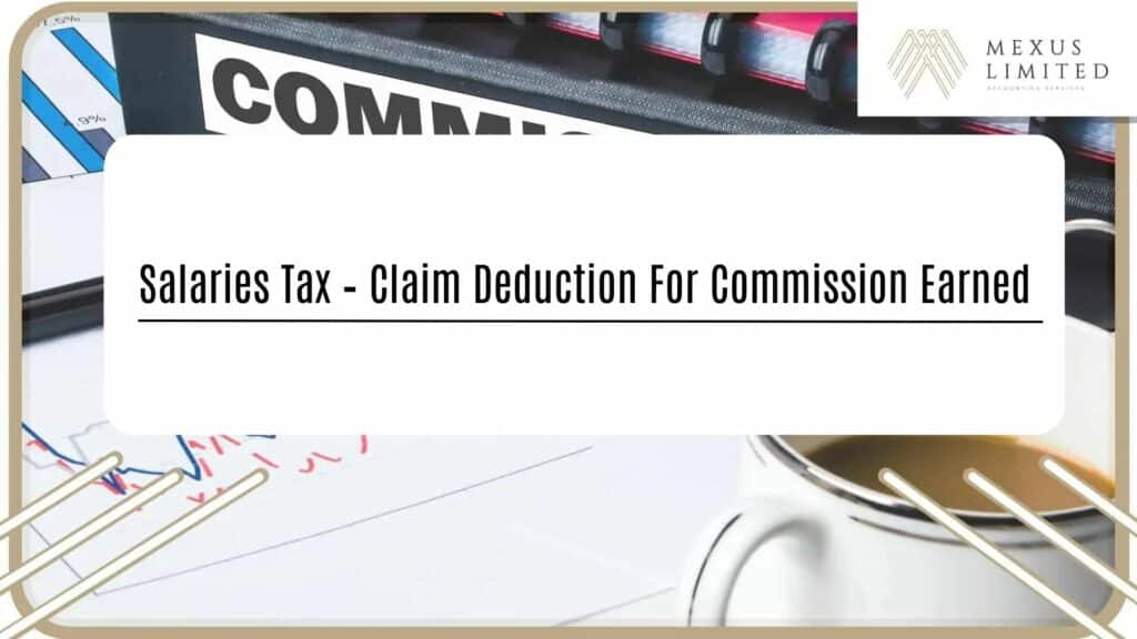 Salaries tax - claim deduction for commission earned