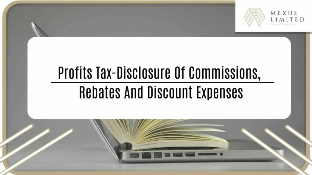 Profits tax-disclosure of commissions, rebates and discount expenses