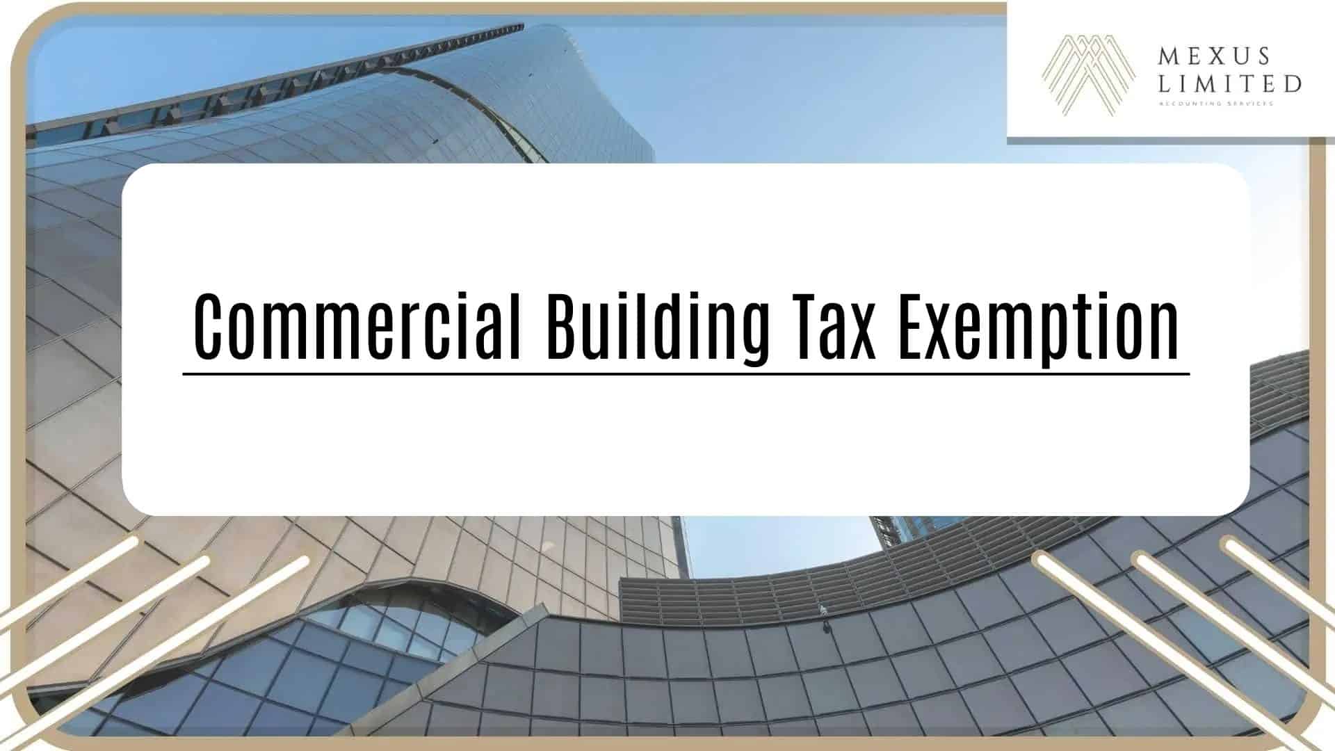 Commercial Building Tax Exemption (2024) - Mexus 會計事務所