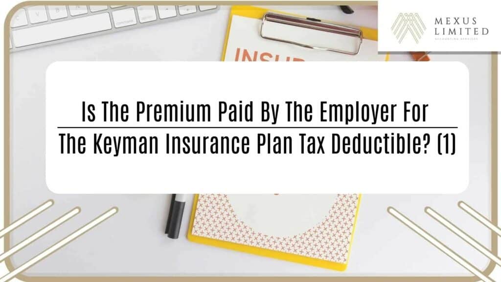 Is the premium paid by the employer for the Keyman insurance plan tax deductible? (1)