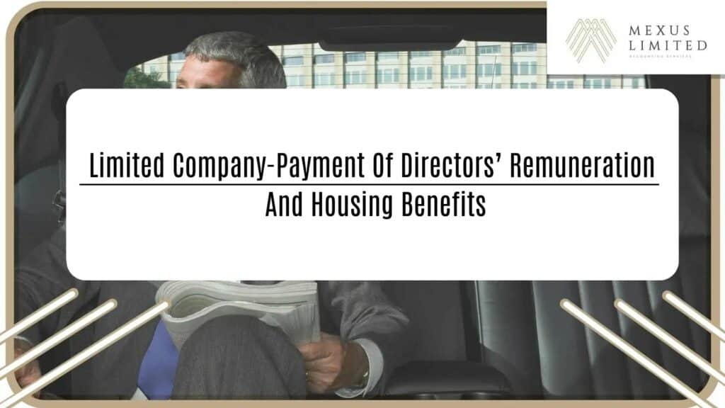 Limited company-payment of directors' remuneration and housing benefits