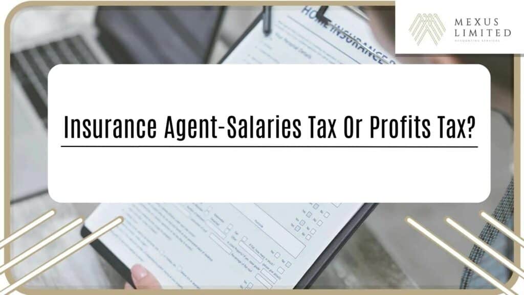 Insurance Agent-Salaries Tax or Profits Tax?