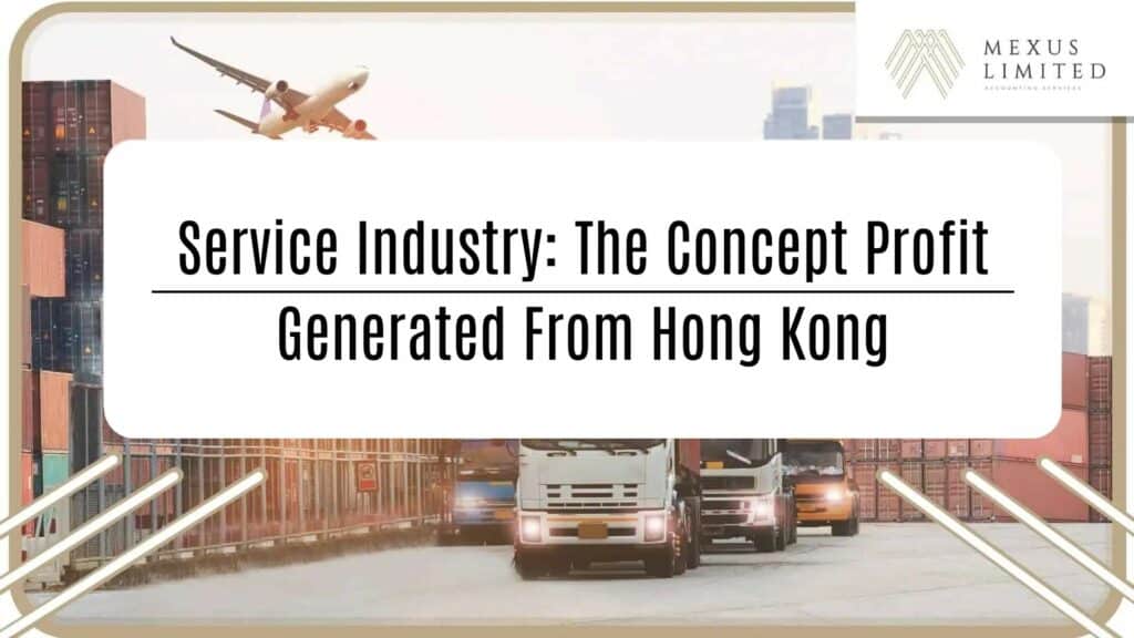 Service Industry: The concept profit generated from Hong Kong