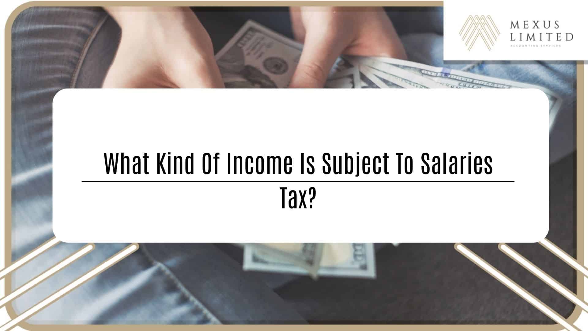 What kind of income is subject to salaries tax? (2024) - Mexus 會計事務所
