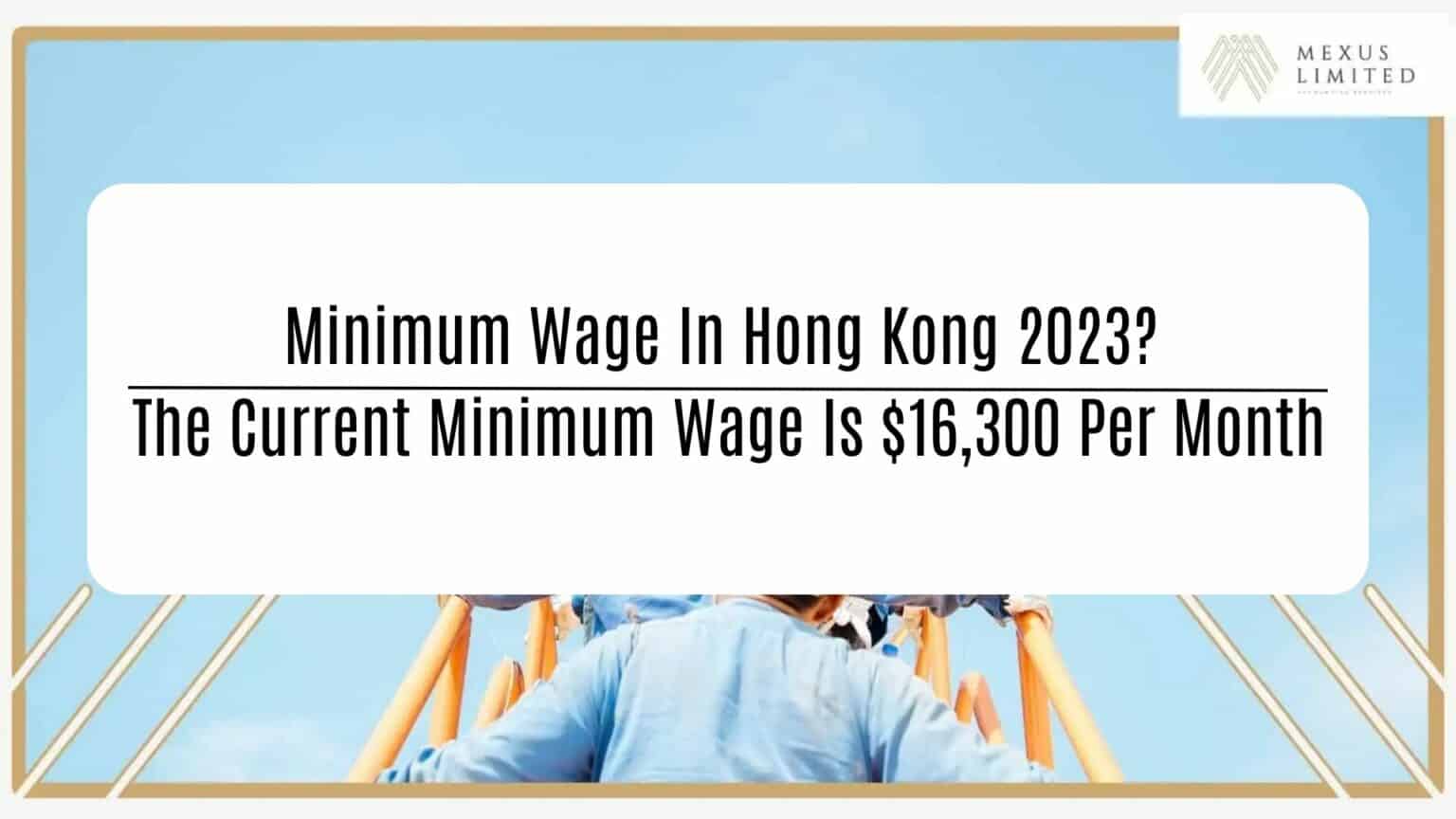 Minimum wage in Hong Kong 2023? The current minimum wage is 16,300 per