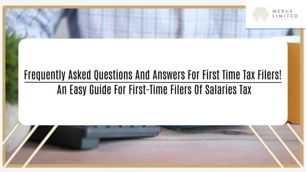 Frequently asked questions and answers for first time tax filers! An easy guide for first-time filers of salaries tax