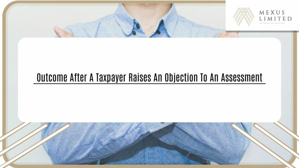 Outcome after a taxpayer raises an objection to an assessment