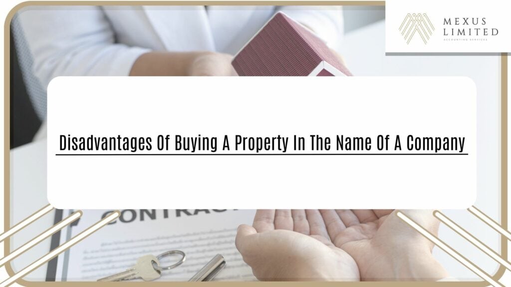 Disadvantages of buying a property in the name of a company