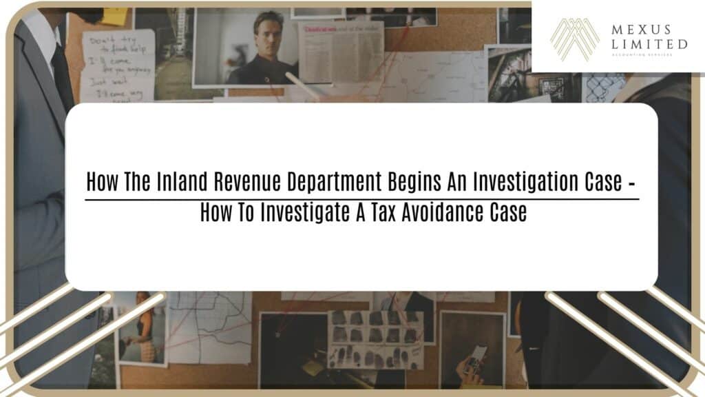 How the Inland Revenue Department begins an investigation case - How to investigate a tax avoidance case