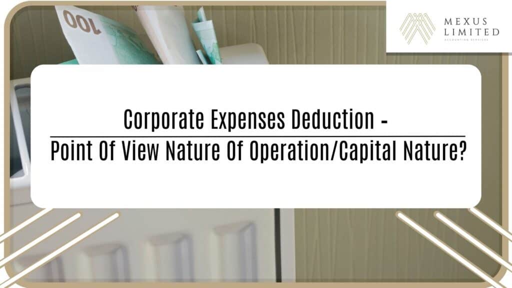 Corporate expenses deduction - point of view Nature of operation/capital nature?