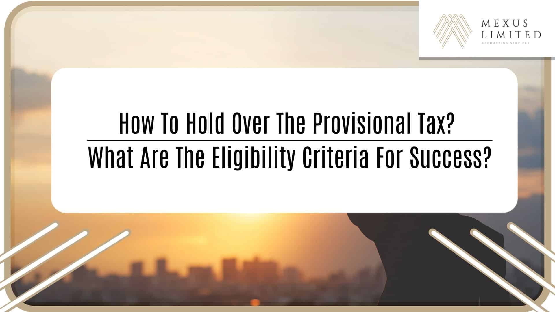 How to hold over the provisional tax? What are the eligibility criteria